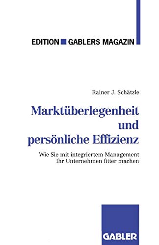 Marktüberlegenheit und persönliche Effizienz: Der Weg zum unternehmerischen Erfolg von Gabler Verlag